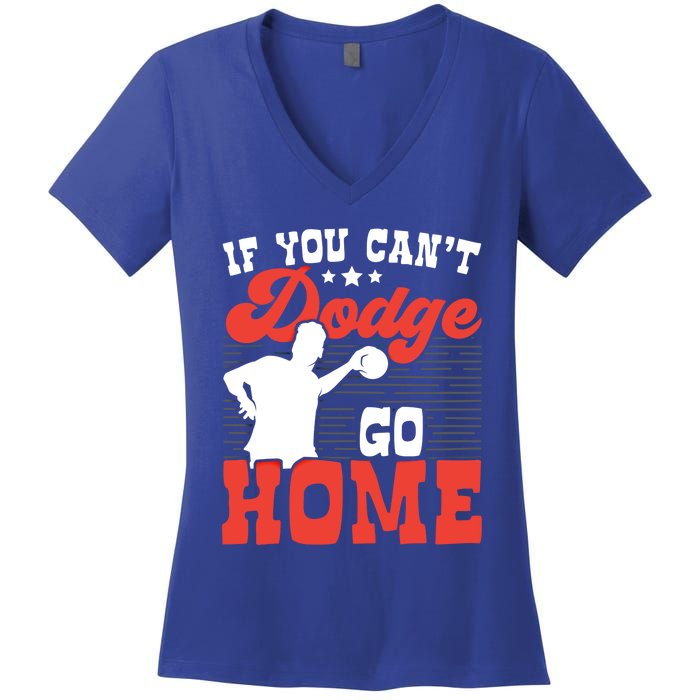 If You Can't Dodge Go Home Dodgeball Dodgeballer Sport Lover Gift Women's V-Neck T-Shirt