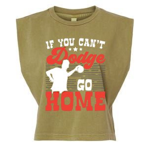 If You Can't Dodge Go Home Dodgeball Dodgeballer Sport Lover Gift Garment-Dyed Women's Muscle Tee