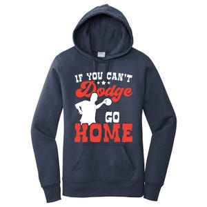 If You Can't Dodge Go Home Dodgeball Dodgeballer Sport Lover Gift Women's Pullover Hoodie