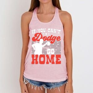 If You Can't Dodge Go Home Dodgeball Dodgeballer Sport Lover Gift Women's Knotted Racerback Tank