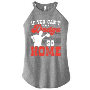 If You Can't Dodge Go Home Dodgeball Dodgeballer Sport Lover Gift Women's Perfect Tri Rocker Tank