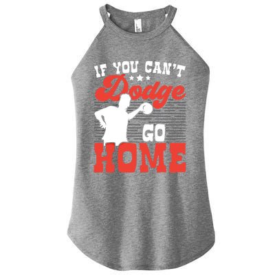 If You Can't Dodge Go Home Dodgeball Dodgeballer Sport Lover Gift Women's Perfect Tri Rocker Tank