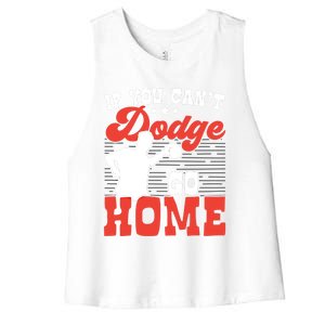 If You Can't Dodge Go Home Dodgeball Dodgeballer Sport Lover Gift Women's Racerback Cropped Tank