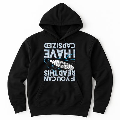 If You Can Read This I Have Capsized Funny Kayak Kayaking Hoodie