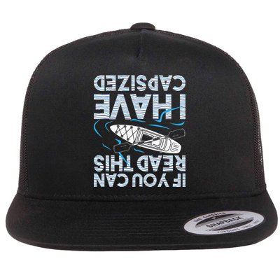 If You Can Read This I Have Capsized Funny Kayak Kayaking Flat Bill Trucker Hat