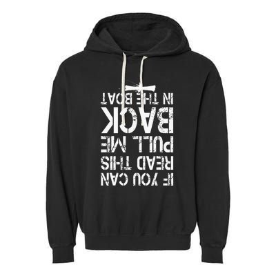 If You Can Read This Pull Me Back In The Boat Fishing Garment-Dyed Fleece Hoodie