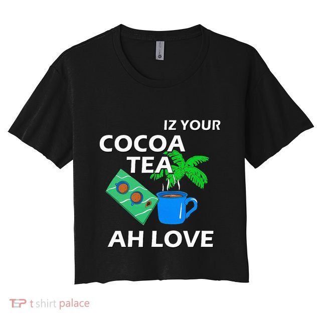 Iz Your Cocoa Tea Ah Love Crop Top