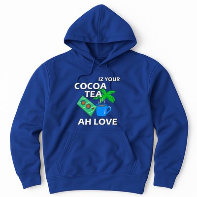 Iz Your Cocoa Tea Ah Love Hoodie