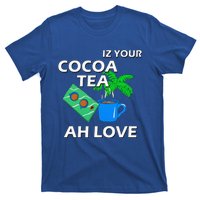 Iz Your Cocoa Tea Ah Love T-Shirt