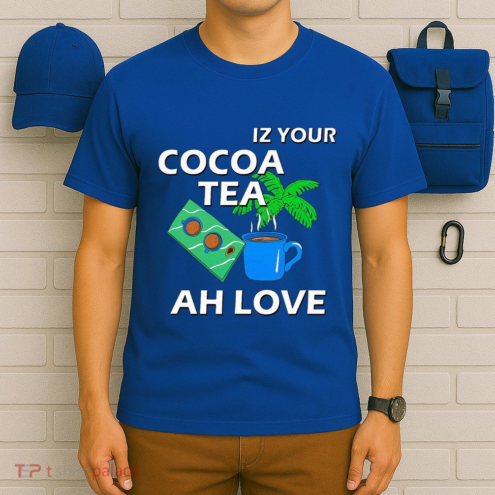 Iz Your Cocoa Tea Ah Love T-Shirt