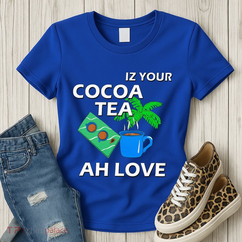 Iz Your Cocoa Tea Ah Love Womens T-Shirt
