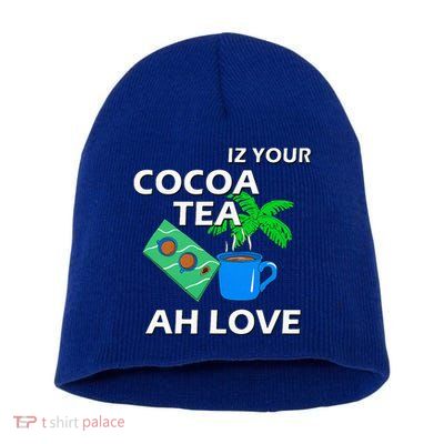 Iz Your Cocoa Tea Ah Love Short Acrylic Beanie