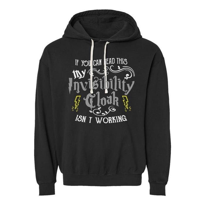 If You Can Read This My Invisibility Cloak Isn't Working Fun Garment-Dyed Fleece Hoodie