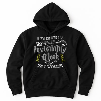 If You Can Read This My Invisibility Cloak Isn't Working Fun Hoodie