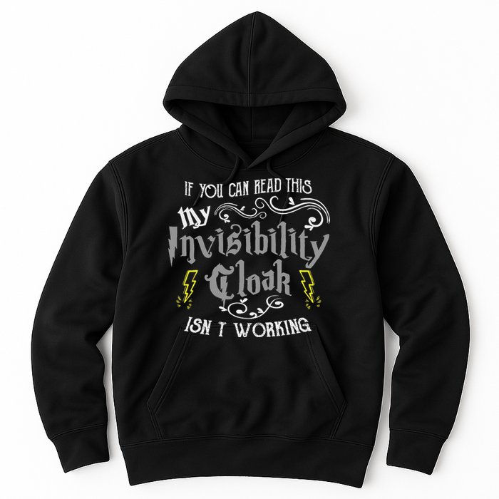 If You Can Read This My Invisibility Cloak Isn't Working Fun Hoodie