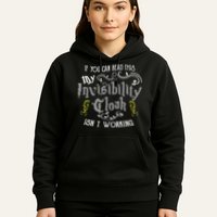If You Can Read This My Invisibility Cloak Isn't Working Fun Hoodie