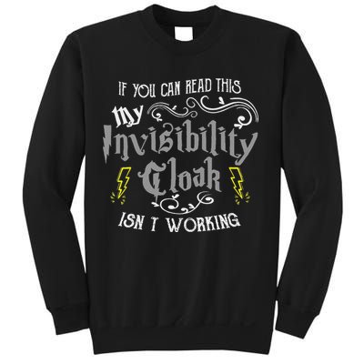 If You Can Read This My Invisibility Cloak Isn't Working Fun Sweatshirt