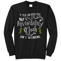 If You Can Read This My Invisibility Cloak Isn't Working Fun Sweatshirt