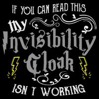 If You Can Read This My Invisibility Cloak Isn't Working Fun Tall T-Shirt
