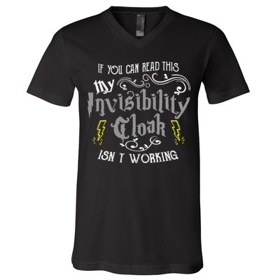 If You Can Read This My Invisibility Cloak Isn't Working Fun V-Neck T-Shirt