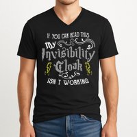 If You Can Read This My Invisibility Cloak Isn't Working Fun V-Neck T-Shirt