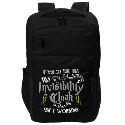 If You Can Read This My Invisibility Cloak Isn't Working Fun Impact Tech Backpack