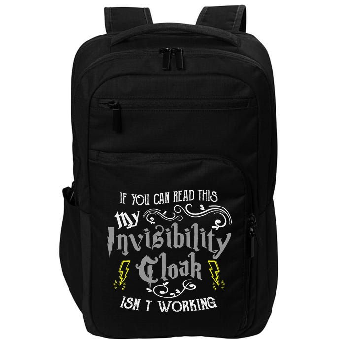 If You Can Read This My Invisibility Cloak Isn't Working Fun Impact Tech Backpack