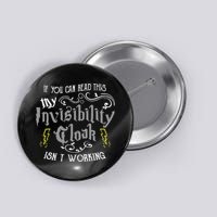 If You Can Read This My Invisibility Cloak Isn't Working Fun Button