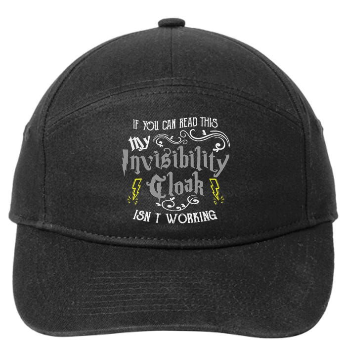 If You Can Read This My Invisibility Cloak Isn't Working Fun 7-Panel Snapback Hat