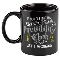 If You Can Read This My Invisibility Cloak Isn't Working Fun 11oz C Handle Ceramic Mug