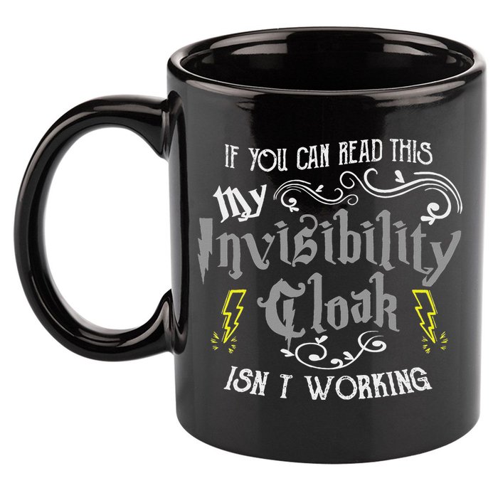If You Can Read This My Invisibility Cloak Isn't Working Fun 11oz C Handle Ceramic Mug