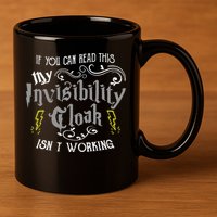 If You Can Read This My Invisibility Cloak Isn't Working Fun 11oz C Handle Ceramic Mug