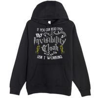 If You Can Read This My Invisibility Cloak Isn't Working Fun Premium Pullover Hoodie