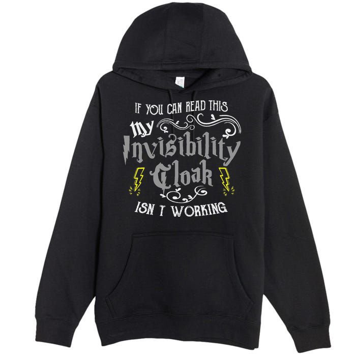 If You Can Read This My Invisibility Cloak Isn't Working Fun Premium Pullover Hoodie