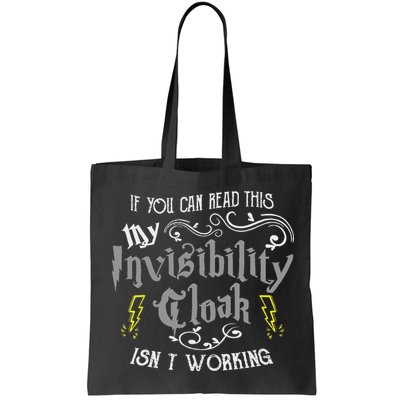 If You Can Read This My Invisibility Cloak Isn't Working Fun Bag