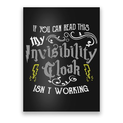 If You Can Read This My Invisibility Cloak Isn't Working Fun Poster