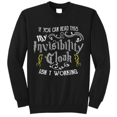 If You Can Read This My Invisibility Cloak Isn't Working Fun Tall Sweatshirt