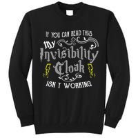 If You Can Read This My Invisibility Cloak Isn't Working Fun Tall Sweatshirt
