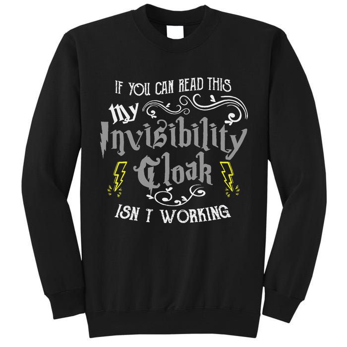 If You Can Read This My Invisibility Cloak Isn't Working Fun Tall Sweatshirt