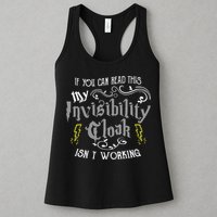 If You Can Read This My Invisibility Cloak Isn't Working Fun Womens Tank Top