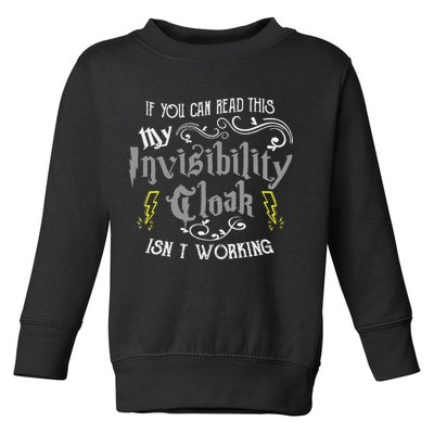 If You Can Read This My Invisibility Cloak Isn't Working Fun Toddler Sweatshirt