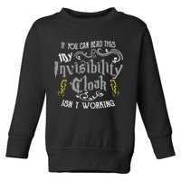 If You Can Read This My Invisibility Cloak Isn't Working Fun Toddler Sweatshirt