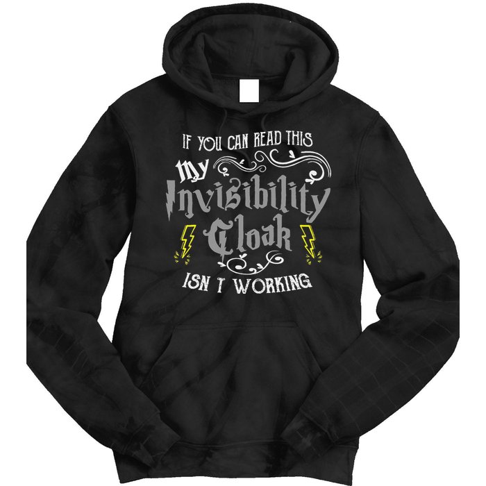 If You Can Read This My Invisibility Cloak Isn't Working Fun Tie Dye Hoodie