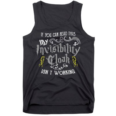 If You Can Read This My Invisibility Cloak Isn't Working Fun Tank Top