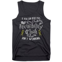 If You Can Read This My Invisibility Cloak Isn't Working Fun Tank Top