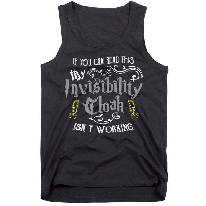 If You Can Read This My Invisibility Cloak Isn't Working Fun Tank Top