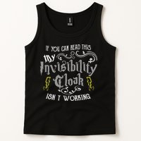 If You Can Read This My Invisibility Cloak Isn't Working Fun Tank Top