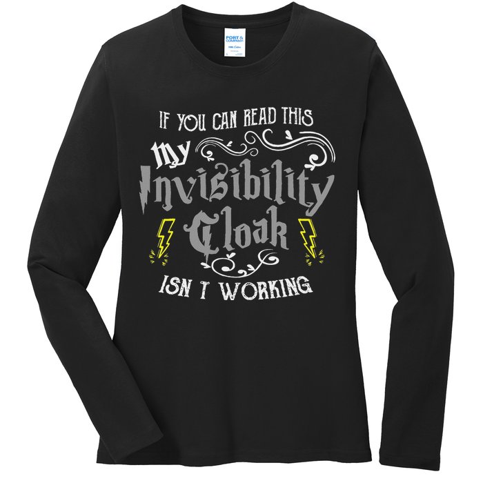 If You Can Read This My Invisibility Cloak Isn't Working Fun Ladies Long Sleeve Shirt