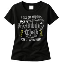 If You Can Read This My Invisibility Cloak Isn't Working Fun Womens T-Shirt