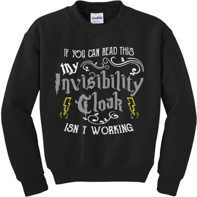 If You Can Read This My Invisibility Cloak Isn't Working Fun Kids Sweatshirt